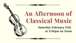 RESCHEDULED AND NOW ON ZOOM! An Afternoon of Classical Music