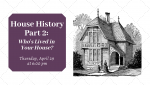 House History Part 2: Who’s lived in your house?