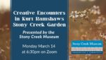 Creative Encounters in Kurt Ramshaw’s Stony Creek Garden: Presented by the Stony Creek Museum